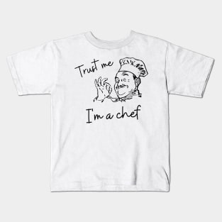 Trust me i'm a chef, funny sayings Kids T-Shirt